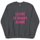 Leave Lesbians Alone Sweatshirt