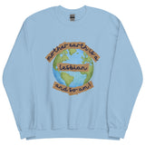 Mother Earth Is A Lesbian Sweatshirt