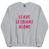 Leave Lesbians Alone Sweatshirt
