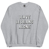 Leave Lesbians Alone (Black & White) Sweatshirt