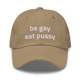 Be Gay Eat Pussy Baseball Hat