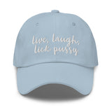 Live, Laugh, Lick Pussy Baseball Hat