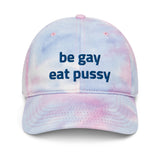 Be Gay Eat Pussy Tie Dye Baseball Hat