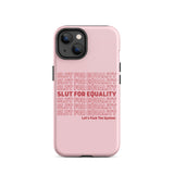 Slut For Equality Tough iPhone Case