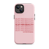 Slut For Equality Tough iPhone Case
