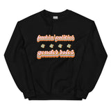Fuckin' Politics & Gender Politics Sweatshirt