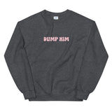 Dump Him Sweatshirt
