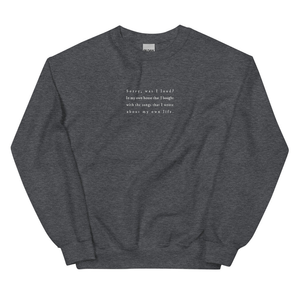 Was I Loud? Sweatshirt