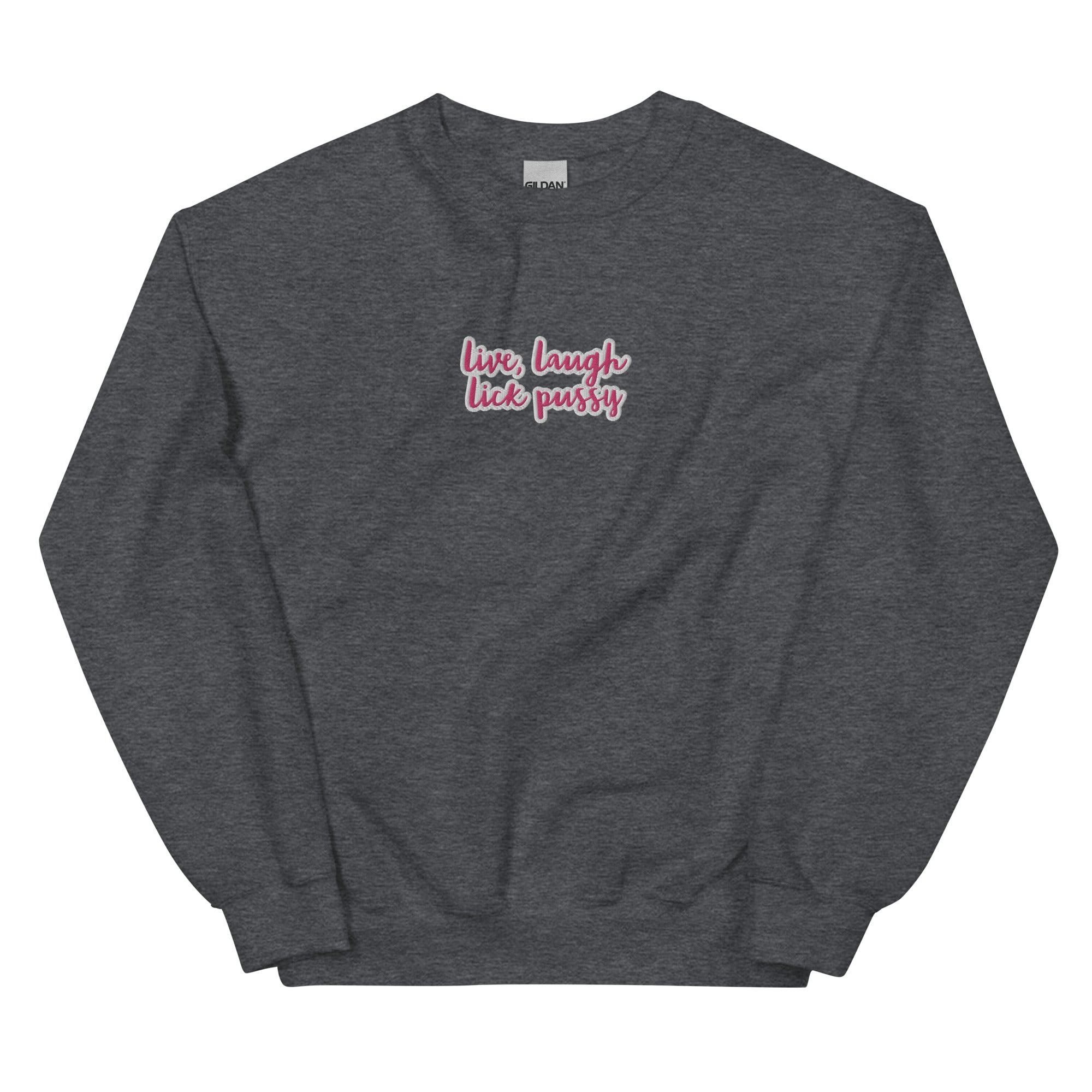 Live, laugh, Lick Pussy Sweatshirt