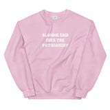 Blondie Said Fuck The Patriarchy Sweatshirt