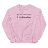 If A Man Talks Shit Sweatshirt
