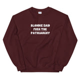 Blondie Said Fuck The Patriarchy Sweatshirt