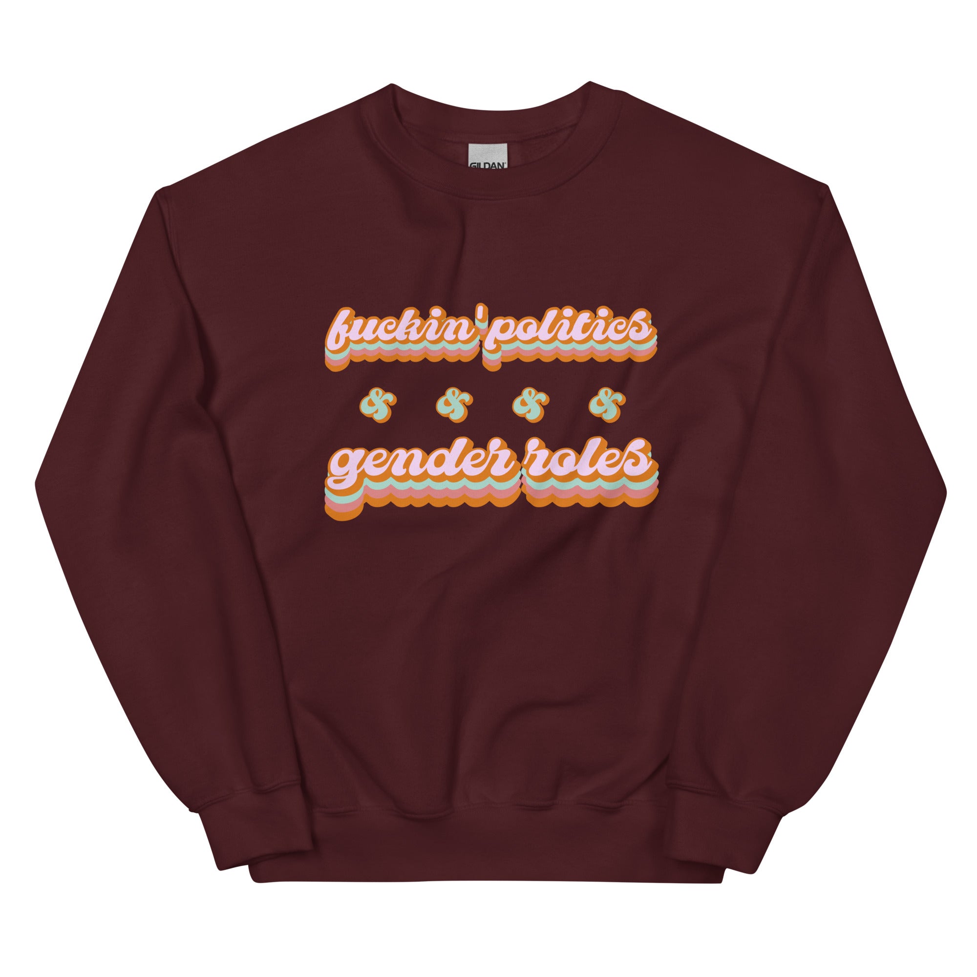 Fuckin' Politics & Gender Politics Sweatshirt