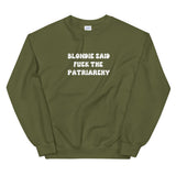 Blondie Said Fuck The Patriarchy Sweatshirt