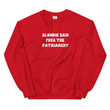 Blondie Said Fuck The Patriarchy Sweatshirt