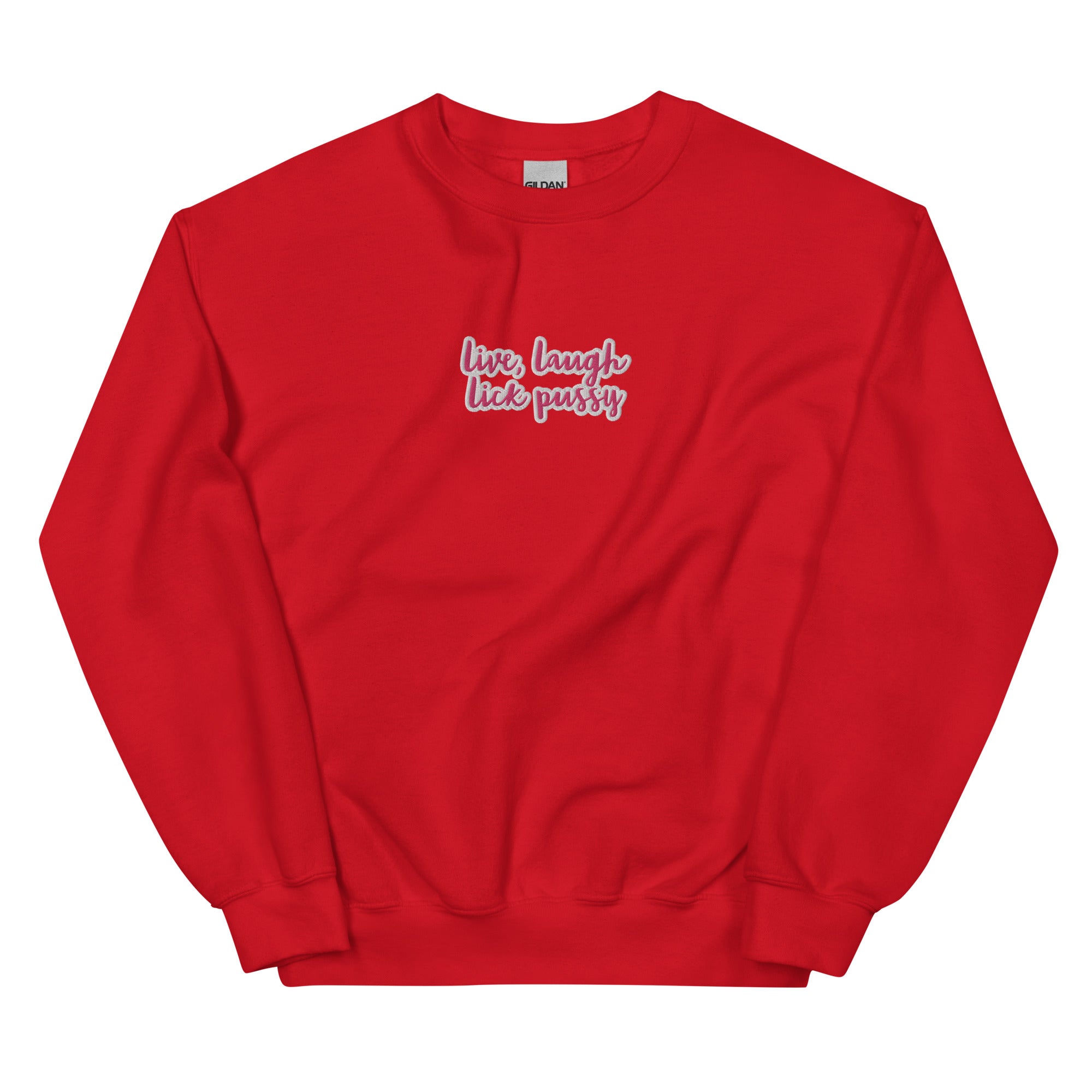 Live, laugh, Lick Pussy Sweatshirt