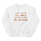 My Body My Choice Sweatshirt