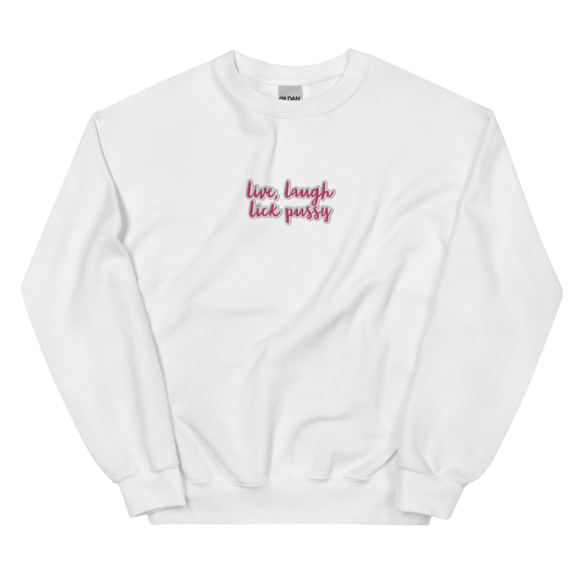 Live, laugh, Lick Pussy Sweatshirt
