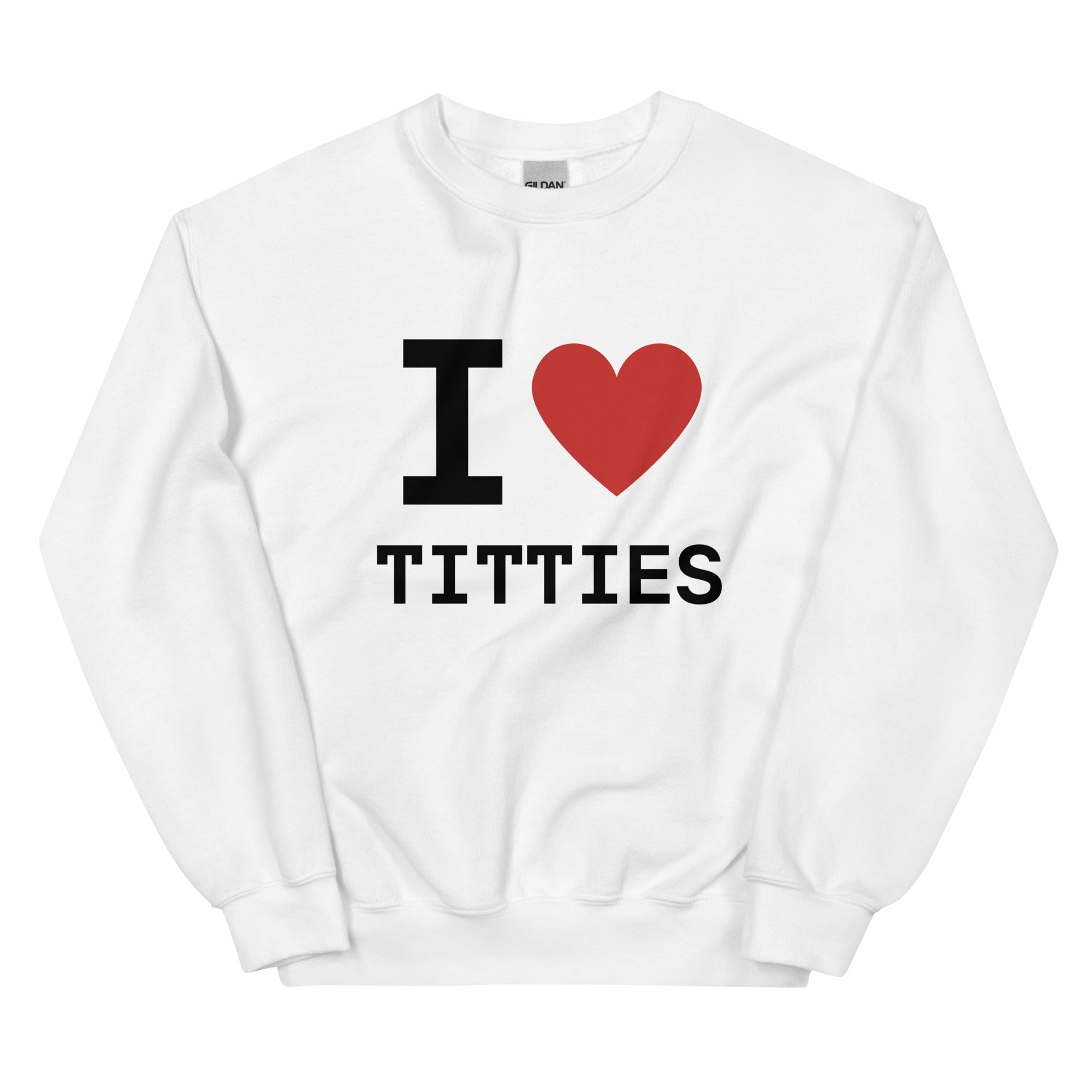 I Heart Titties Sweatshirt