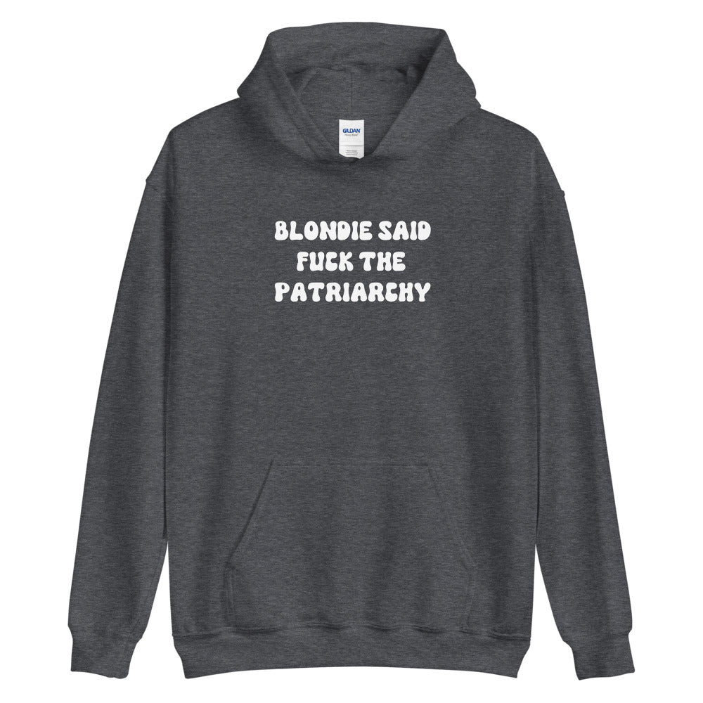 Blondie Said Fuck The Patriarchy Hoodie