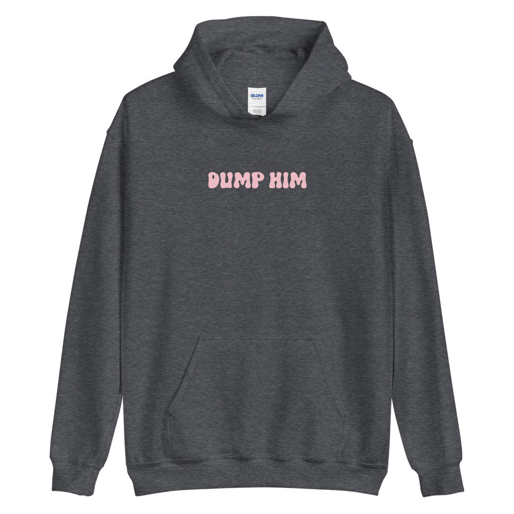 Dump Him Hoodie