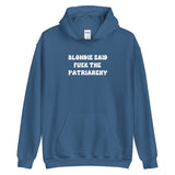 Blondie Said Fuck The Patriarchy Hoodie