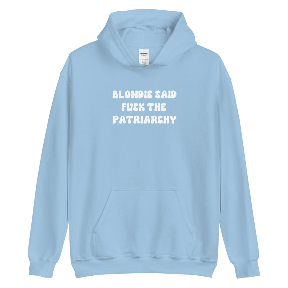 Blondie Said Fuck The Patriarchy Hoodie
