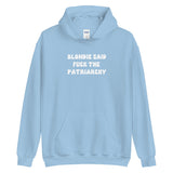 Blondie Said Fuck The Patriarchy Hoodie