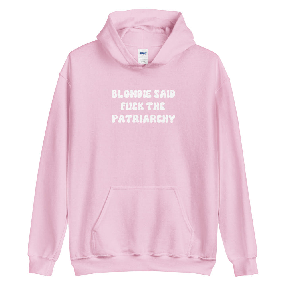 Blondie Said Fuck The Patriarchy Hoodie