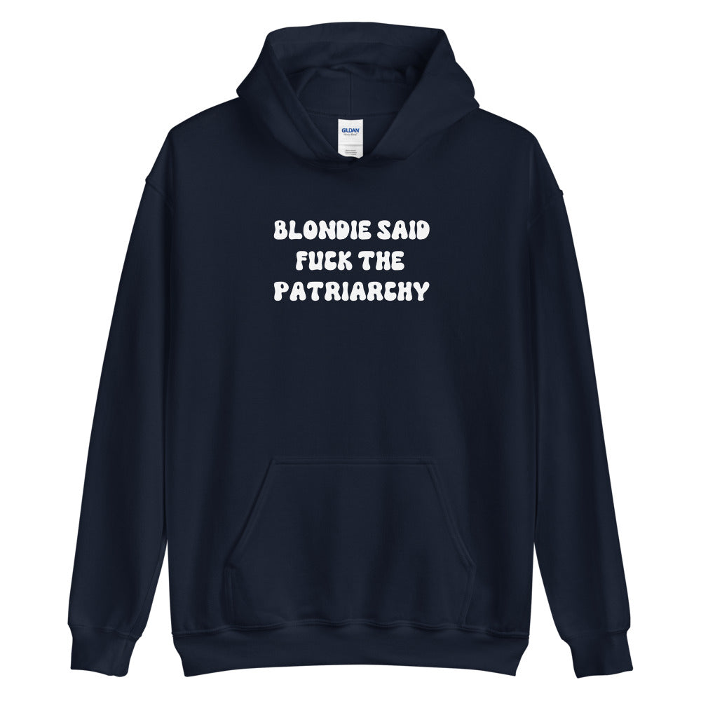 Blondie Said Fuck The Patriarchy Hoodie