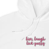 Live, Laugh, Lick Pussy Hoodie
